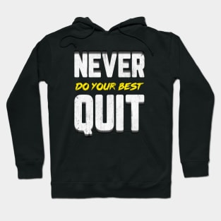 Never Do Your Best Quit Hoodie